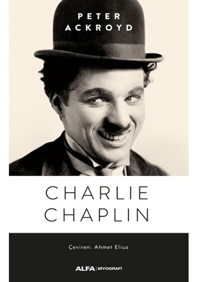 Charlie Chaplin - Peter Ackroyd - Alfa Yayıncılık