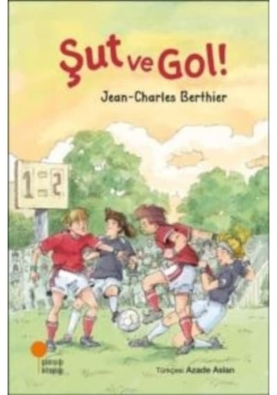 Şut ve Gol! - Jean - Charles Berthier - Günışığı Kitaplığı