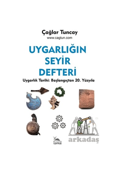 Uygarlığın Seyir Defteri Uygarlık Tarihi: Başlangıçtan 20. Yüzyıl