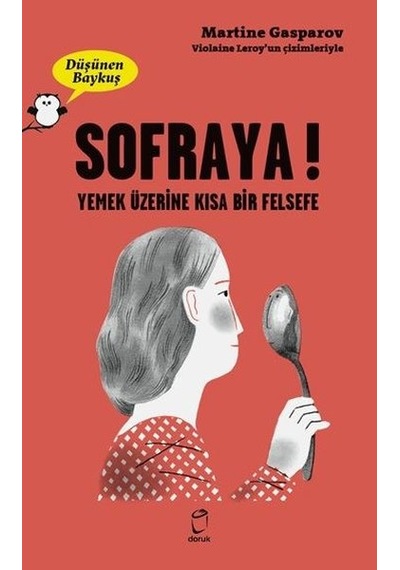 Sofraya! Yemek Üzerine Bir Felsefe - Düşünen Baykuş - Martine Gasparov - Doruk Yayınları