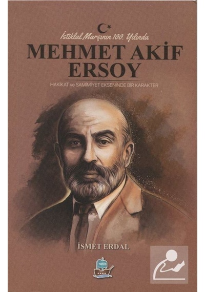 İstiklal Marşının 100. Yılında Mehmet Akif Ersoy - İsmet Erdal - Yafes Yayınları