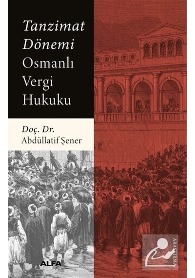 Tanzimat Dönemi Osmanlı Vergi Hukuku / Abdüllatif Şener 9786254493560