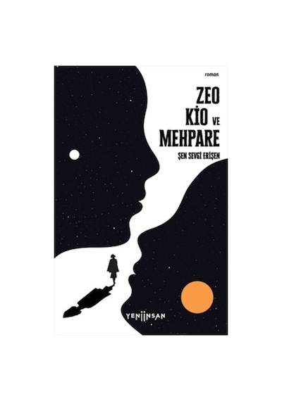 Zeo Kio ve Mehpare - Koyu Mavi Bir Yolun İlk Romanı - Şen Sevgi Erişen - Yeni İnsan Yayınevi