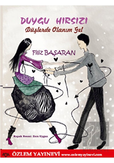 Duygu Hırsızı-Düşlerde Olanım Gel - Filiz Başaran - Özlem Yayınevi