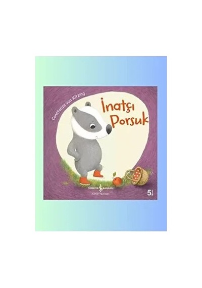 İnatçı Porsuk İle Eğlenceli Maceralar - Öğretici Kitap