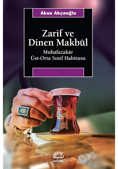 Zarif Ve Dinen Makbul: Muhafazakar Üst-orta Sınıf Habitusu