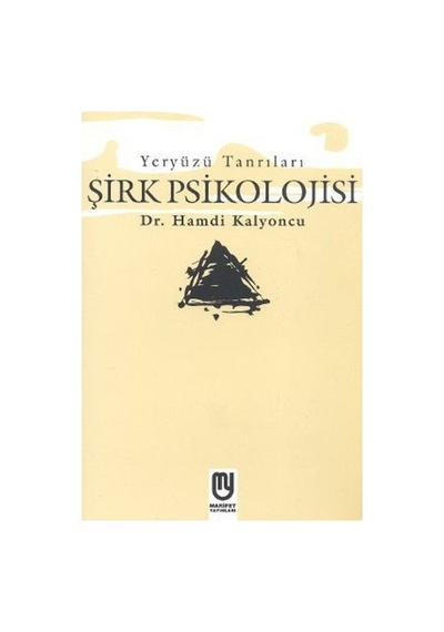 Yeryüzü Tanrıları - Şirk Psikolojisi - Hamdi Kalyoncu - Marifet Yayınları