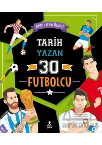 Spor Öyküleri - Tarih Yazan 30 Futbolcu