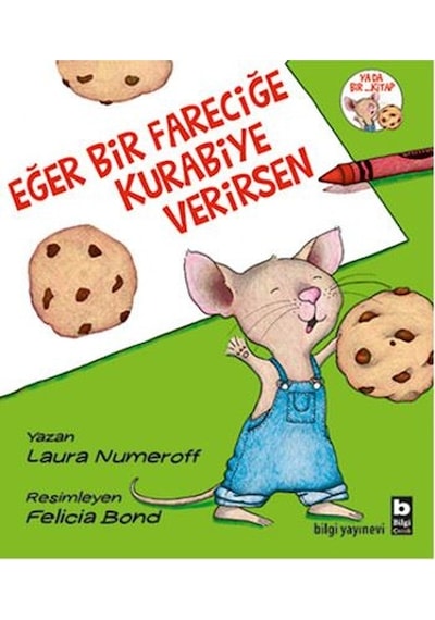 Eğer Bir Fareciğe Kurabiye Verirsen - Laura Numeroff - Bilgi Yayınevi