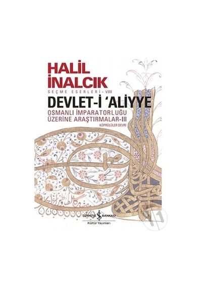 Devlet-i Aliyye - Osmanlı İmparatorluğu Üzerine Araştırmalar Köprülüler Devri 3 - Halil İnalcık - İş Bankası Kültür Yayınları