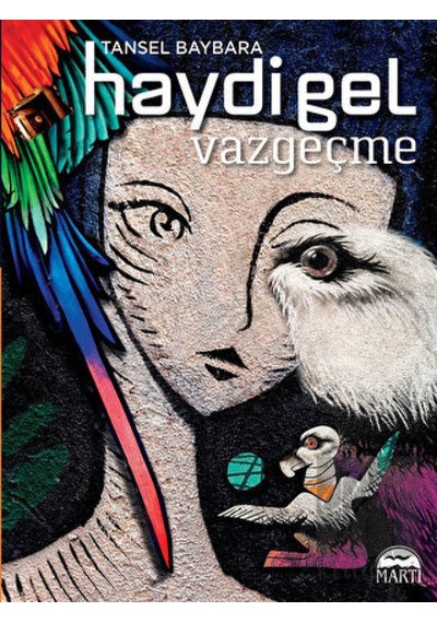 Martı Yayınları - Haydi Gel Vazgeçme
