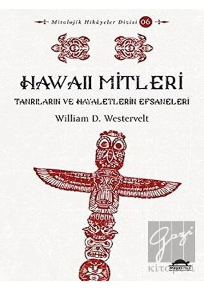 Hawaii Mitleri - Tanrıların ve Hayaletlerin Efsaneleri - William D. Westervelt - Maya Kitap