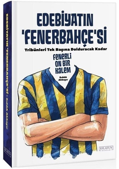 Edebiyatın Fenerbahçe'si Ciltli / Sıddık Akbayır