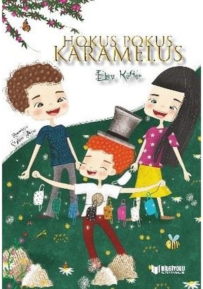 Hokus Pokus Karamelus - Ebru Köfter - Bilgiyolu Kültür Yayınları
