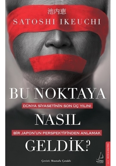 Bu Noktaya Nasıl Geldik? - Satoshi Ikeuchi - Destek Yayınları