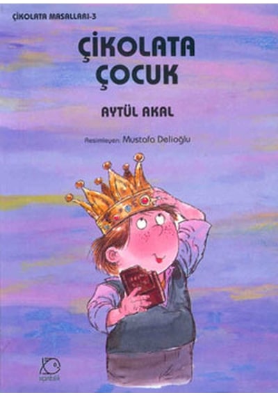Çikolata Çocuk - Çikolata Masalları 3 - Aytül Akal - Uçanbalık Yayıncılık