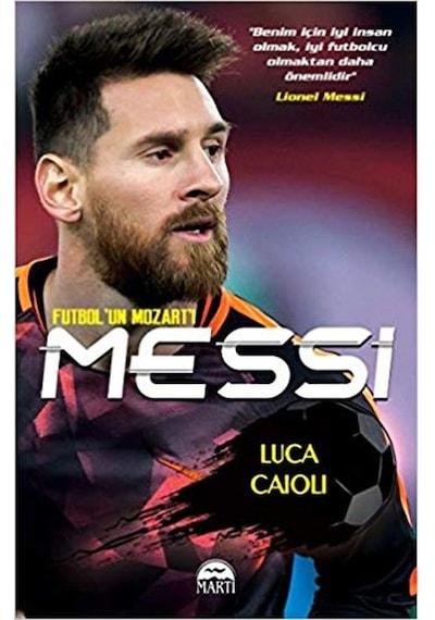 Futbol'un Mozart'ı-Messi - Luca Caioli - Martı Yayınları
