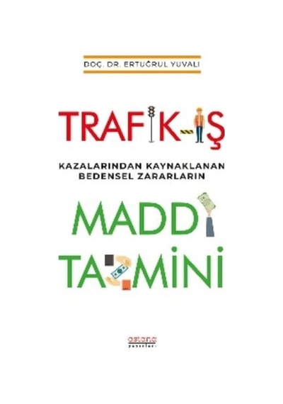 Trafik-iş Kazalarından Kaynaklanan Bedensel Zararların Maddi Tazmini