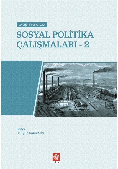 Disiplinlerarası Sosyal Politika Çalışmaları 2 - Eyüp Sabri Kala - Ekin Basım Yayın