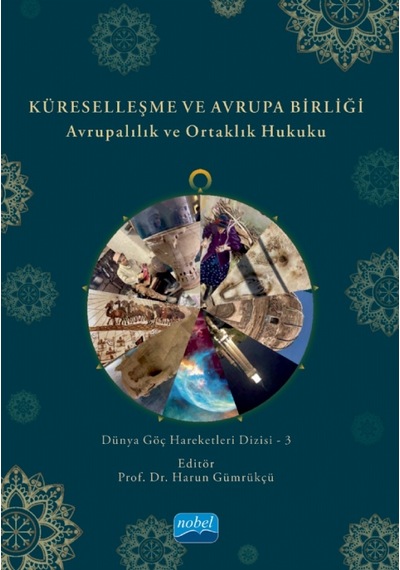 Küreselleşme ve Avrupa Birliği - Avrupalılık ve Ortaklık Hukuku- Nobel Akademik Yayıncılık