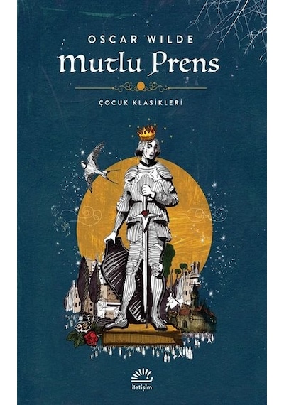 Mutlu Prens - Çocuk Klasikleri - Oscar Wilde - İletişim Yayınları