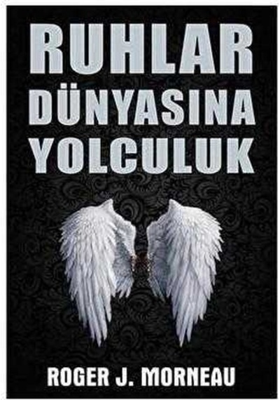 Ruhlar Dünyasına Yolculuk - Roer J. Morneau 1.baskı