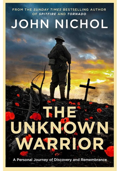 The Unknown Warrior: A Personal Journey Of Discovery And Remembrance