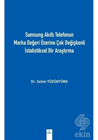 Samsung Akıllı Telefonun Marka Değeri Üzerine Çok Değişkenli İstatistiksel Bir Araştırma  -  Selim Tüzüntürk  -  Dora Yayıncılık
