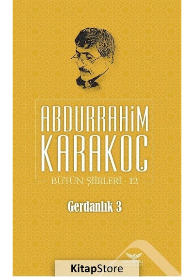 Gerdanlık 3 Bütün Şiirleri 12 - Abdurrahim Karakoç - Altınordu
