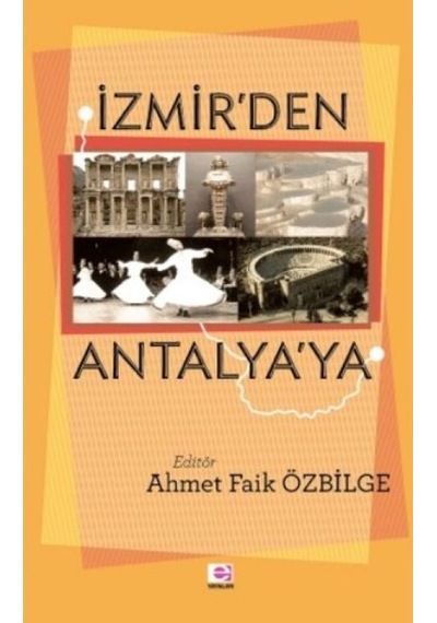 İzmir'den Antalya'ya - Ahmet Faik Özbilge - E Yayınları
