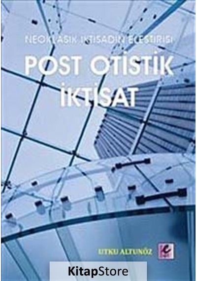 Post Otistik Iktisat Neoklasik Iktisadın Eleştirisi Utku A