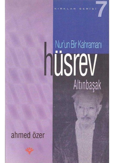 Nur'un Bir Kahramanı Hüsrev Altınbaşak