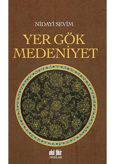 Yer Gök Medeniyet - Nidayi Sevim - Akıl Fikir Yayınları