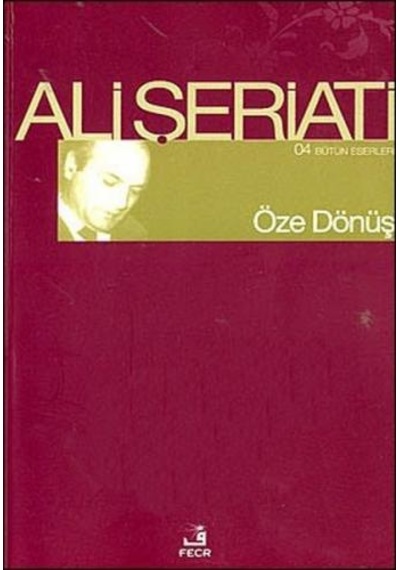 Öze Dönüş -  Ali Şeriati -  Fecr Yayınları