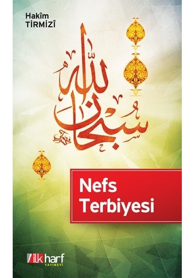 Nefs Terbiyesi - Riyazetü'N-Nefs -El-Hakîm Et-Tirmizî