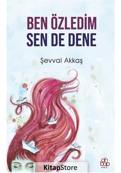 Ben Özledim Sen de Dene - Şevval Akkaş - Ahbap Kitap