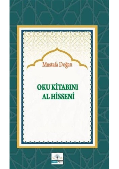 Oku Kitabını Al Hisseni / Mustafa Doğan