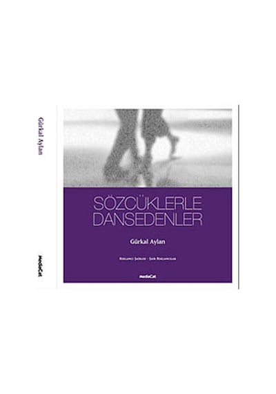 Sözcüklerle Dansedenler - Gürkal Aylan - MediaCat Yayıncılık