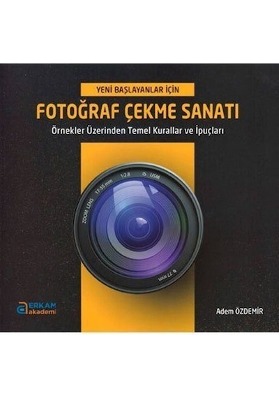 Fotoğraf Çekme Sanatı / Adem Özdemir