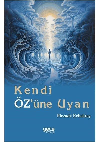 Kendi Öz'üne Uyan - Pirzade Erbektaş - Gece Kitaplığı