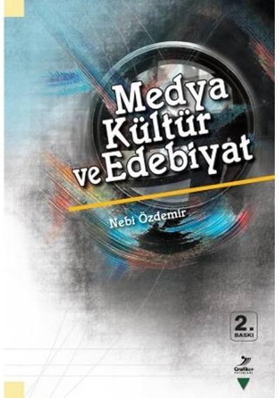 Medya Kültür ve Edebiyat - Nebi Özdemir - Grafiker Yayınları
