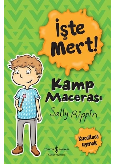 İşte Mert! Kamp Macerası - Kurallara Uymak - Sally Rippin - İş Bankası Kültür Yayınları