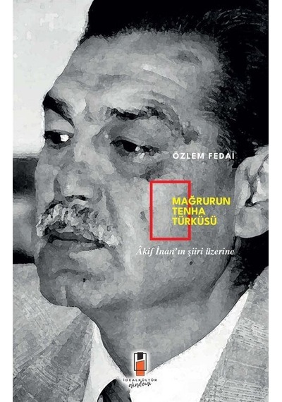 Mağrurun Tenha Türküsü & Akif İnan'ın Şiiri Üzerine / Özlem Fedai