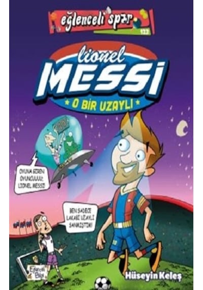 O Bir Uzaylı: Lionel Messi - Eğlenceli Spor - Hüseyin Keleş - Eğlenceli Bilgi