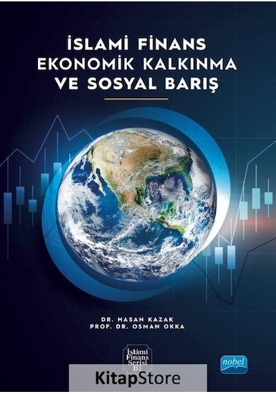 İslami Finans Ekonomik Kalkınma ve Sosyal Barış  - Hasan Kazak  - Nobel Akademik Yayıncılık