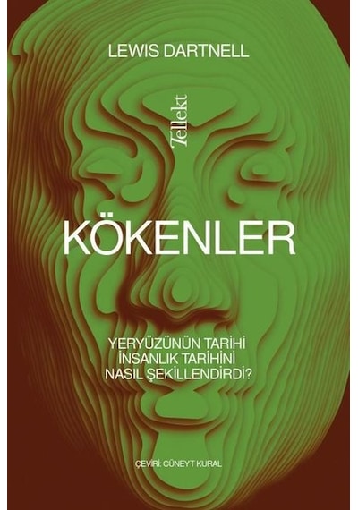 Kökenler: Yeryüzünün Tarihi İnsanlık Tarihini Nasıl Şekillendirdi? - Lewis Dartnell - Tellekt
