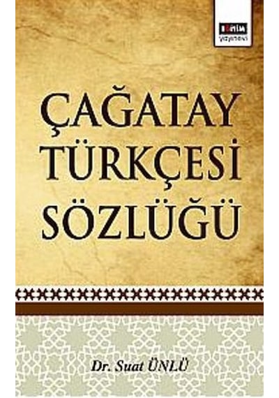Çağatay Türkçesi Sözlüğü - Suat Ünlü - Eğitim Yayınevi