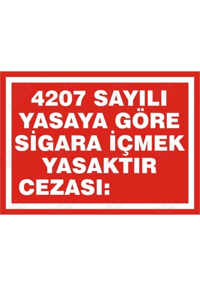 4207 Sayılı Yasaya Göre Sigara Içmek Yasaktır. Cezası: Levhası