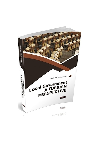 Local Government A Turkish Perspective/Hamza Ateş