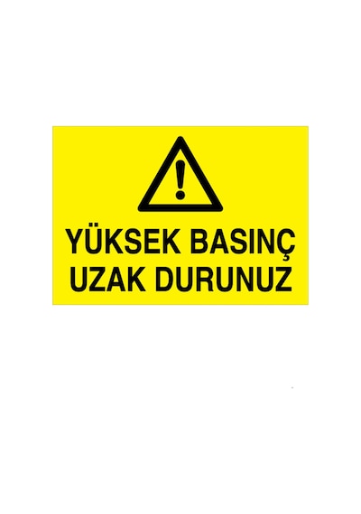 Yüksek Basınç Uzak Durunuz Uyarı Tabelası - 50x70 Foreks - Bb5
